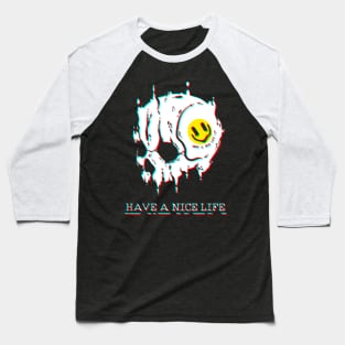 HAVE A NICE LiFE - Skull Baseball T-Shirt